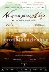 Asla Aşağıya Bakma 2008 Türkçe Altyazılı Erotik Film izle