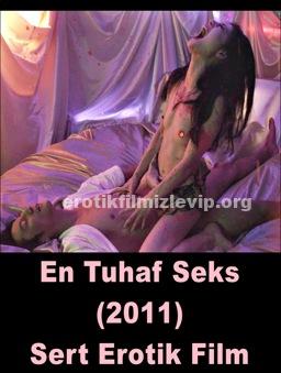 En Tuhaf Seks 2011 Türkçe Sert Erotik Film izle